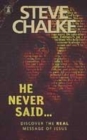 Image for He never said  : discover the real message of Jesus