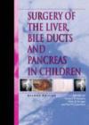 Image for Surgery of the Liver, Bile-ducts and Pancreas in Children