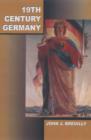 Image for Nineteen-century Germany  : politics, culture, and society 1800-1918