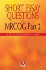 Image for Short essay questions for the MRCOG part II  : a self-assessment guide