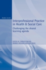 Image for Interprofessional practice in health and social care  : challenging the shared learning agenda