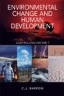 Image for Environmental change and human development  : controlling nature?