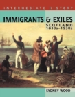 Image for Immigrants and Exiles : Scotland 1830s-1930s