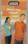 Image for Who&#39;s your friend? : Youth Fiction : Who&#39;s Your Friend