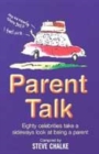 Image for Parent talk  : 80 celebrities take a sideways glance at parenting