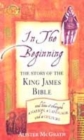 Image for In the Beginning -  The Story  of the King James Bible