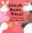 Image for Crash, bang, thud!  : a noisy story about being quiet