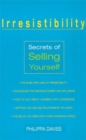Image for Irresistibility  : secrets of selling yourself
