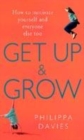Image for Get up and grow  : how to motivate yourself and everyone else too