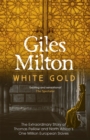Image for White gold  : the extraordinary story of Thomas Pellow and North Africa&#39;s one million European slaves