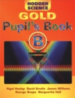 Image for Hodder science gold: Pupil&#39;s book B : Bk. B : Pupil&#39;s Book