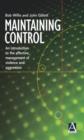 Image for Maintaining control  : an introduction to the effective management of violence and aggression