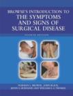 Image for Browse&#39;s introduction to the symptoms and signs of surgical disease