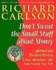 Image for Don&#39;t sweat the small stuff about money  : spiritual and practical ways to create abundance and more fun in your life