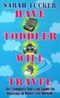 Image for Have toddler will travel