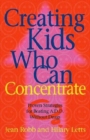 Image for Creating kids who can concentrate  : proven strategies for beating ADD without drugs