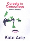 Image for Corsets to camouflage  : women and war