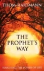 Image for The prophet&#39;s way  : touching the power of life
