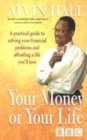 Image for Your money or your life  : a practical guide to solving your financial problems and affording a life you&#39;ll love