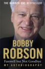 Image for Bobby Robson: Farewell but not Goodbye - My Autobiography