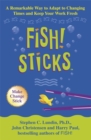 Image for Fish! sticks  : a remarkable way to adapt to changing times and keep your work fresh