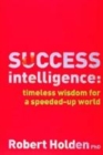 Image for Success intelligence  : timeless wisdom for a manic society