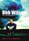 Image for Bob Wilson - Behind the Network: My Autobiography