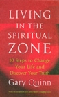 Image for Living in the spiritual zone  : 10 steps to change your life and discover your truth
