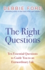 Image for The right questions  : ten essential questions to guide you to an extraordinary life