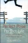 Image for Perfect poise, perfect life  : bring your body into balance and revolutionise your life