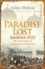 Image for Paradise lost  : Smyrna 1922 - the destruction of Islam&#39;s city of tolerance