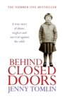 Image for Behind closed doors  : a true story of abuse, neglect and survival against the odds
