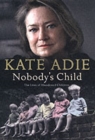 Image for Nobody&#39;s child  : who are you when you don&#39;t know your past?