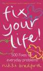 Image for Fix your life  : 1,500 holistic fixes for everyday problems