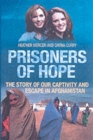 Image for Prisoners of hope  : the story of our captivity and freedom in Afghanistan