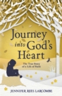 Image for Journey into God&#39;s heart  : the true story of a life of faith