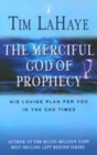 Image for The merciful God of prophecy  : his loving plan for you in the end times