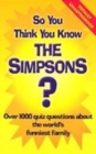 Image for So you think you know the Simpsons?  : the unofficial quiz book