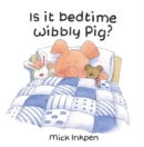 Image for Is It Bedtime Wibbly Pig? Board Book