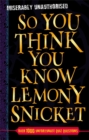 Image for So You Think You Know: Lemony Snicket