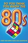 Image for So you think you know the 80s