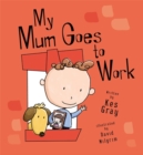 Image for My mum goes to work