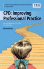 Image for CPD - improving professional practice  : an introduction to CPD for teachers