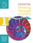 Image for Essential Thinking Through Science : v. 1