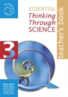 Image for Essential Thinking Through Science : v.3 : Teacher&#39;s Book