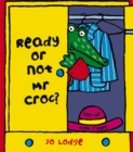 Image for Ready or not Mr Croc?  : pop-up with flaps