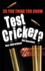 Image for So You Think You Know: Test Cricket