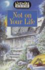 Image for Livewire Youth Fiction : Not on Your Life