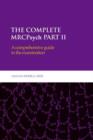 Image for The complete MRCPsych Part II  : a comprehensive guide to the examination : Pt. 2