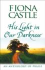 Image for His light in our darkness  : an anthology of praise